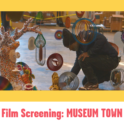 Film: Museum Town @ VERGE - POSTPONED