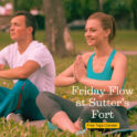 Free Friday Yoga Flow at Sutter’s Fort